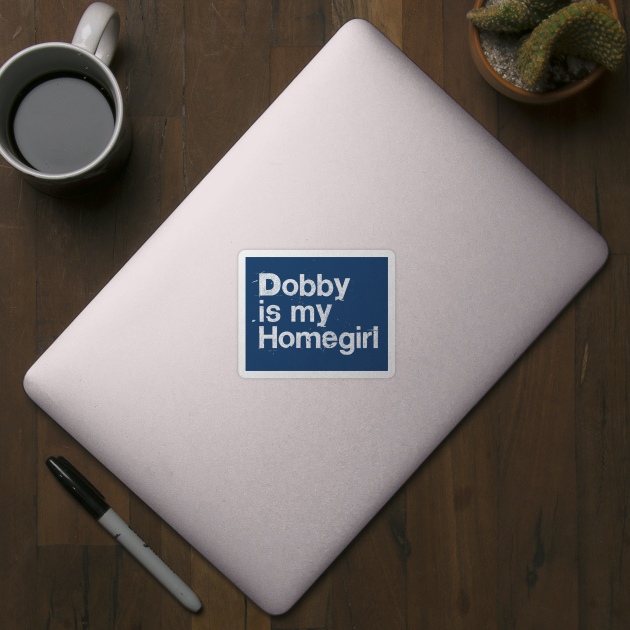 Dobby Is My Homegirl / Peep Show Fan Gift by DankFutura